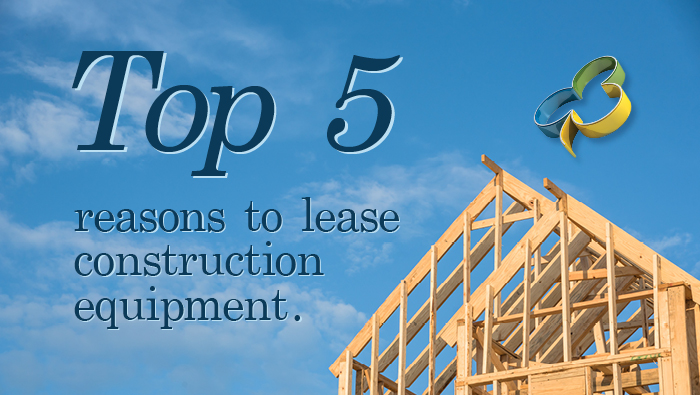 Top 5 Reasons To Lease Construction Equipment